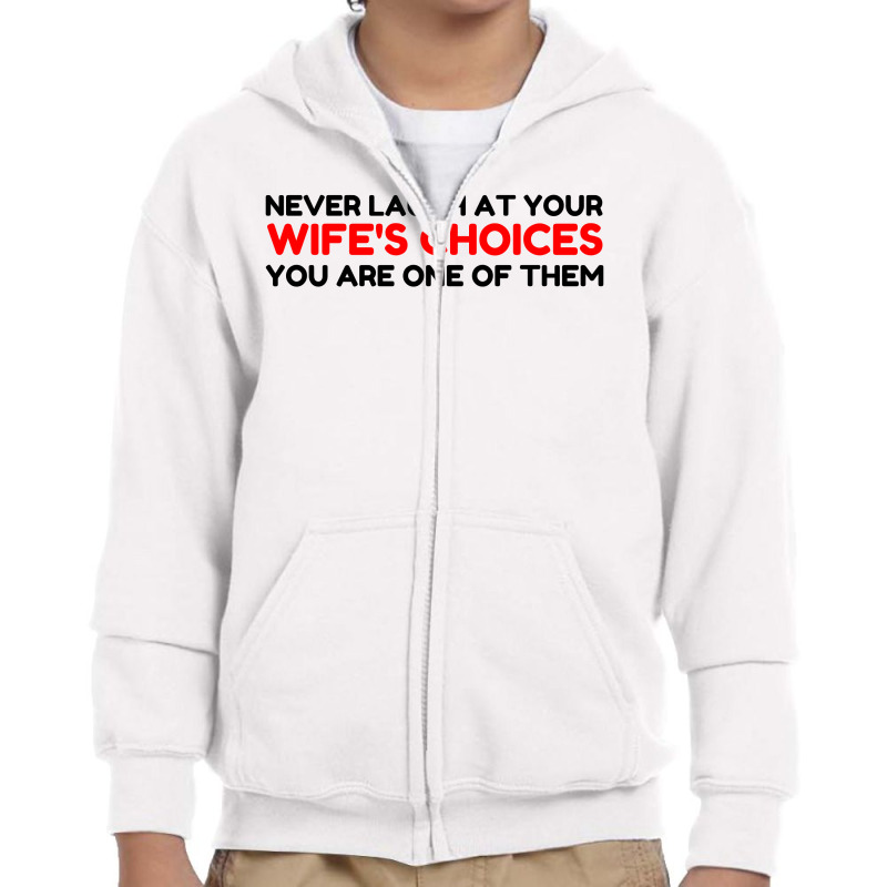 Laugh Wifes Choices Youth Zipper Hoodie | Artistshot