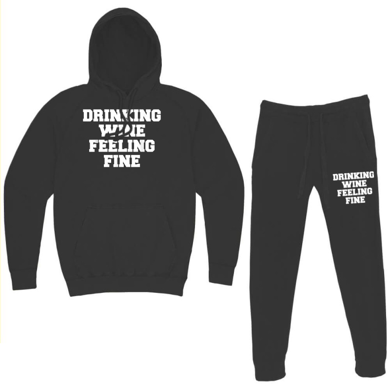 Drinking Wine Feeling Fine T Shirt Hoodie & Jogger Set | Artistshot