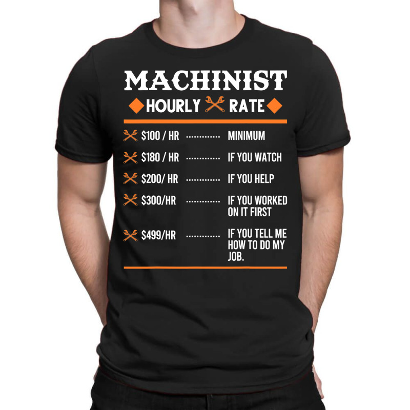 Machinist Hourly Rate Machining T-shirt | Artistshot