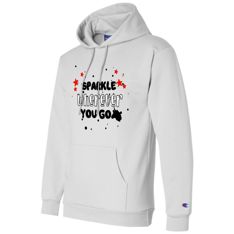 Sparkle  Wherever You Go Champion Hoodie by haydar | Artistshot