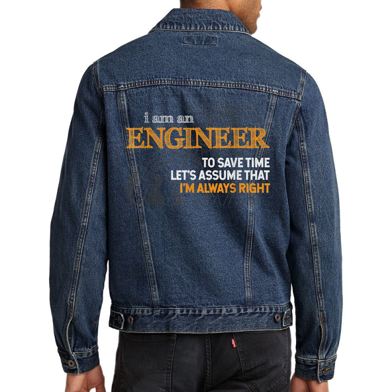 I Am An Engineer To Save Time I_m Always Right Funny Gift For Fans Men Denim Jacket by SonjaBogenschutz | Artistshot