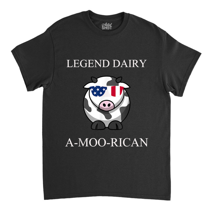 Legend Dairy A-moo-rican Cow Lover Funny Gift For Fans Classic T-shirt | Artistshot