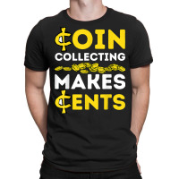 Coin Collecting Coins Collectors , Numismatics , Numismatist T Shirt T-shirt | Artistshot