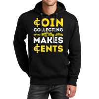 Coin Collecting Coins Collectors , Numismatics , Numismatist T Shirt Unisex Hoodie | Artistshot