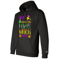 Don't Make Me Flip My Witch Switch Halloween Girl And Woman T Shirt Champion Hoodie | Artistshot