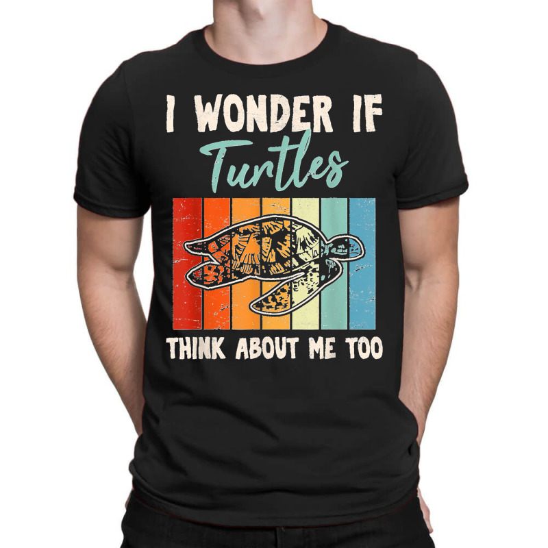 I Wonder If Turtles Think About Me Too Funny Sea Turtle T-shirt | Artistshot