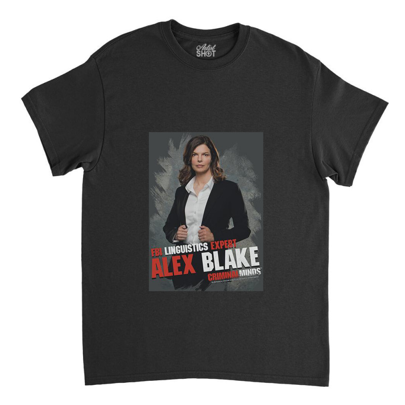 Criminal Minds, Alex Blake,criminal Minds Fbi Police Procedural Crime Classic T-shirt | Artistshot