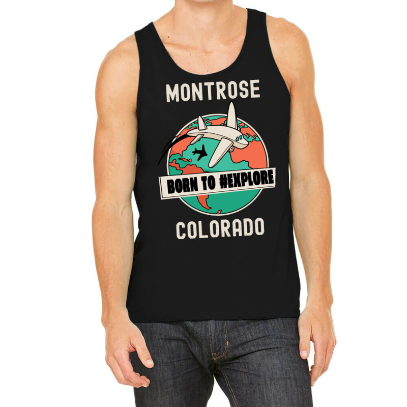 Montrose Colorado Born To Explore Travel Lover Tank Top by ardylanda | Artistshot