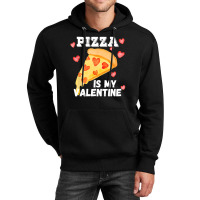 Pizza Is My Valentine Funny Italian Valentines Day Gift Unisex Hoodie | Artistshot