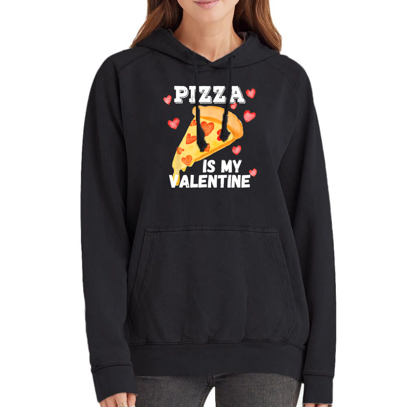 Pizza Is My Valentine Funny Italian Valentines Day Gift Vintage Hoodie | Artistshot