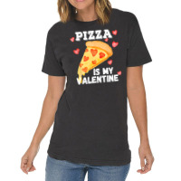 Pizza Is My Valentine Funny Italian Valentines Day Gift Vintage T-shirt | Artistshot