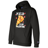 Pizza Is My Valentine Funny Italian Valentines Day Gift Champion Hoodie | Artistshot