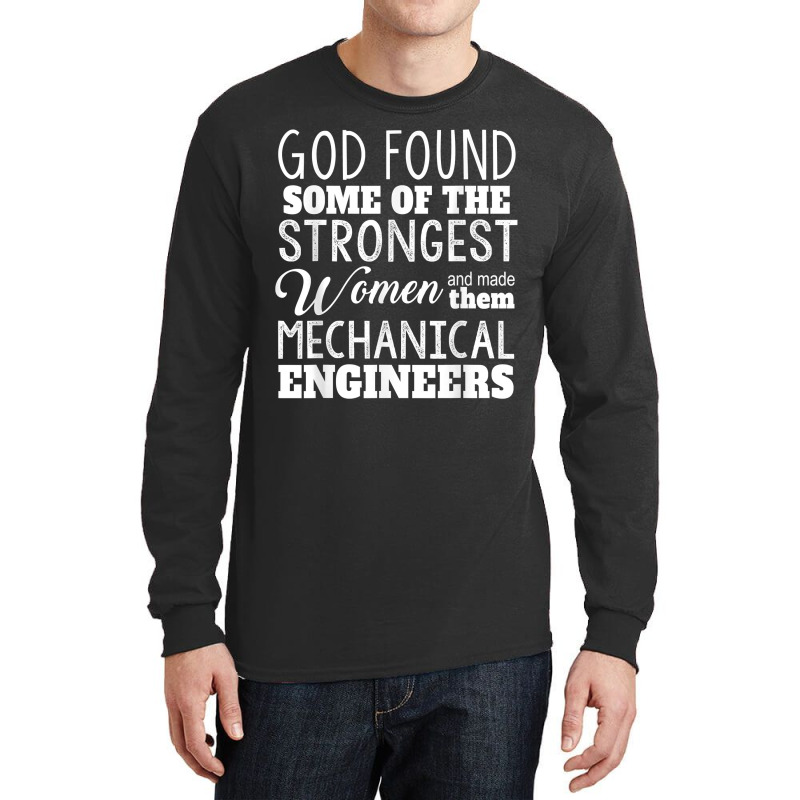 Mechanical Engineer Funny Gift God Found Strongest Woman For Fans Long Sleeve Shirts | Artistshot