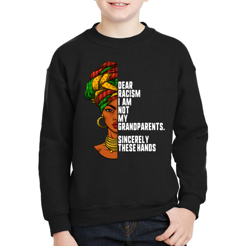 Dear Racism I Am Not My Grandparents Feminist Women Gift Youth Sweatshirt by EricWade | Artistshot