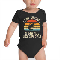 I Like Shrimps And Maybe 3 People Sea Animal Seafood Retro T Shirt Baby Bodysuit | Artistshot