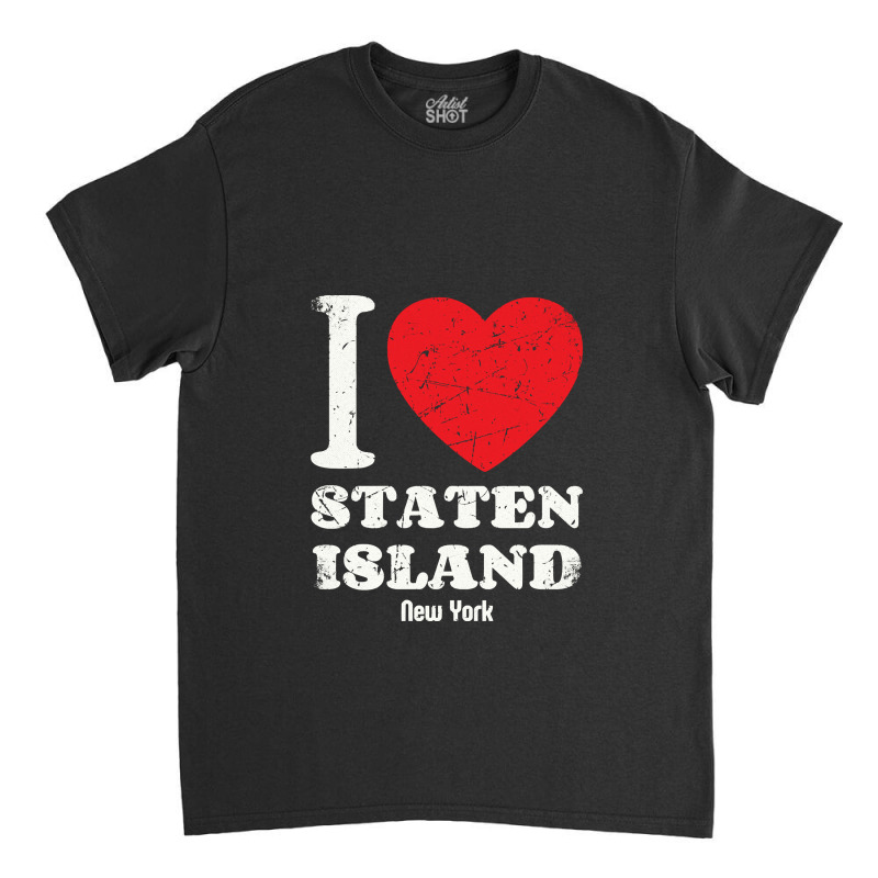 I,love,staten,island,new-york-city,usa,distressed,grunge,pullover,hood Classic T-shirt by cm-arts | Artistshot