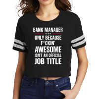 Gift For F Ckin' Awesome Bank Manager Scorecard Crop Tee | Artistshot