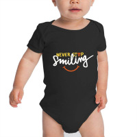 Never Stop Smile Baby Bodysuit | Artistshot