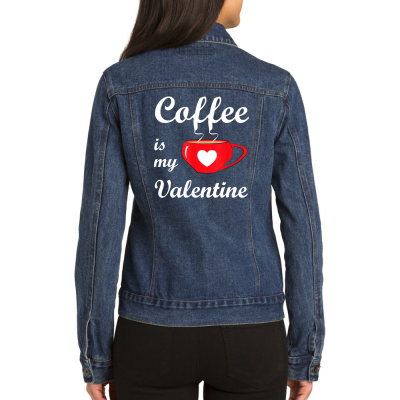 Coffee Is My Valentine   Romantic Valentines Love Ladies Denim Jacket by Newart | Artistshot