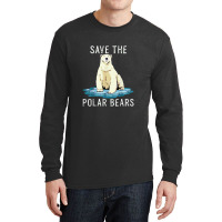 Save The Polar Bears Shirt Anti Climate Change Polar Long Sleeve Shirts | Artistshot