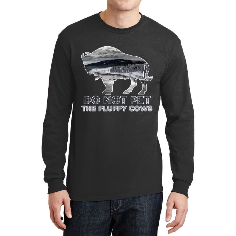 Do Not Pet The Fluffy Cows American  Bison  Funny Bison National Park Long Sleeve Shirts by EricWade | Artistshot