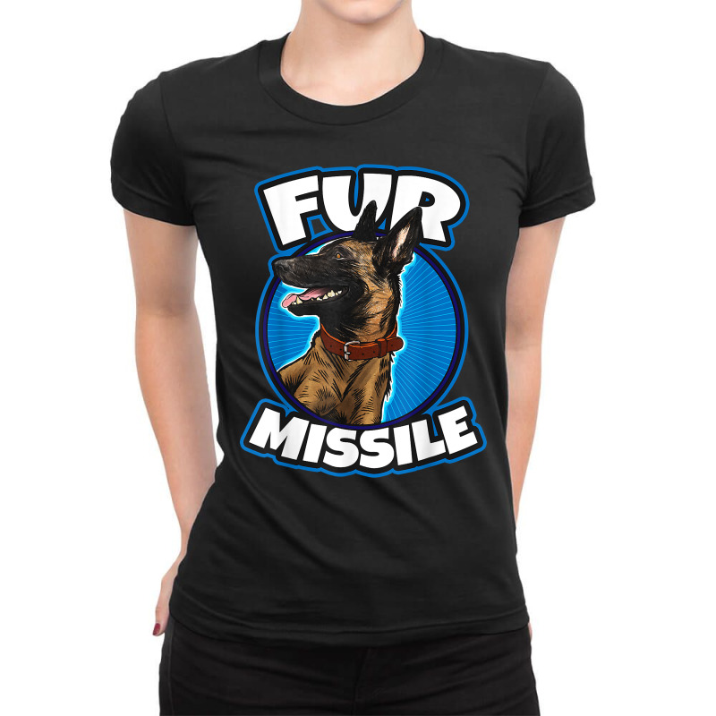 Fur Missiles Belgian Malinois Dog Missile T Shirt Ladies Fitted T-Shirt by nurselrveigelcci | Artistshot