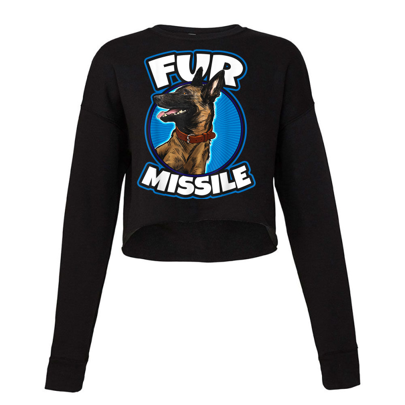 Fur Missiles Belgian Malinois Dog Missile T Shirt Cropped Sweater by nurselrveigelcci | Artistshot