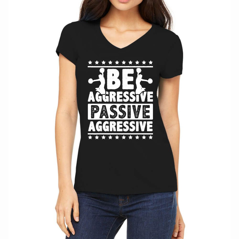 Womens Be Aggressive Passive Aggressive Gymnast Cheerleader Sports Pre Women's V-Neck T-Shirt by STACYSCHUDEL | Artistshot