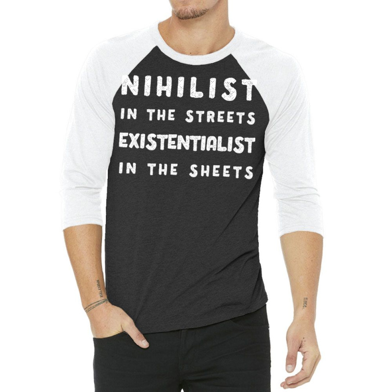 Nihilist In The Streets, Existentialist In The Sheets 3/4 Sleeve Shirt by cm-arts | Artistshot