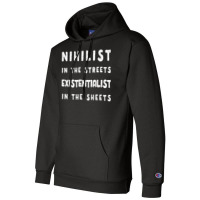 Nihilist In The Streets, Existentialist In The Sheets Champion Hoodie | Artistshot