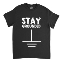 Electronics Ground Electrical Engineer Grounded Electronics For Fans Classic T-shirt | Artistshot