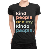 Kind People Are My Kinda People Ladies Fitted T-shirt | Artistshot