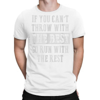 If You Can't Track And Field Shot Put Discus Thrower T Shirt T-shirt | Artistshot