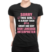 This Girl Is Taken By A Smart  Sign Language Interpreter Ladies Fitted T-shirt | Artistshot