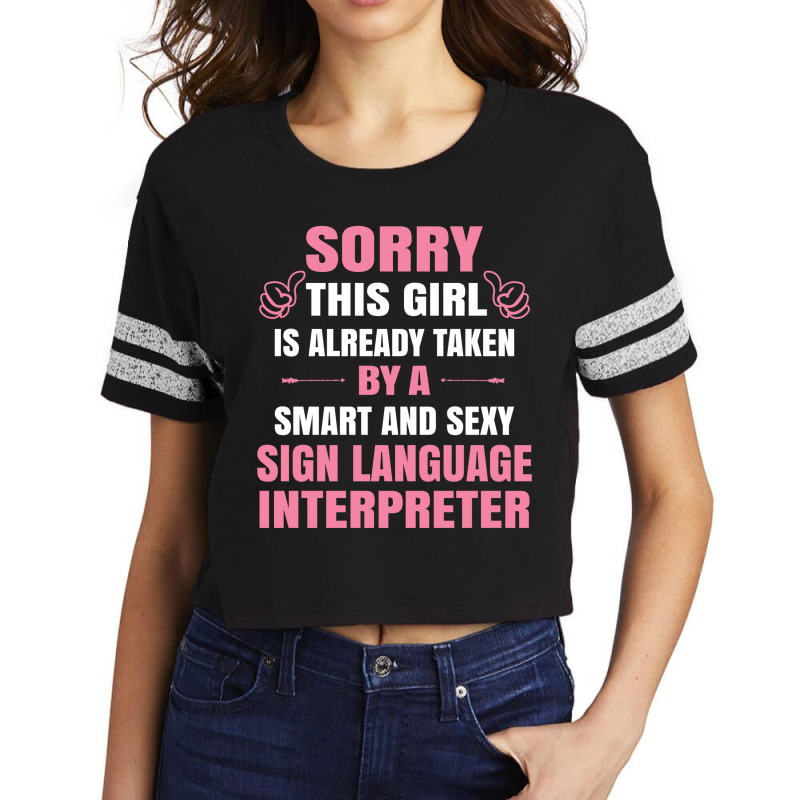 This Girl Is Taken By A Smart  Sign Language Interpreter Scorecard Crop Tee by thanchashop | Artistshot