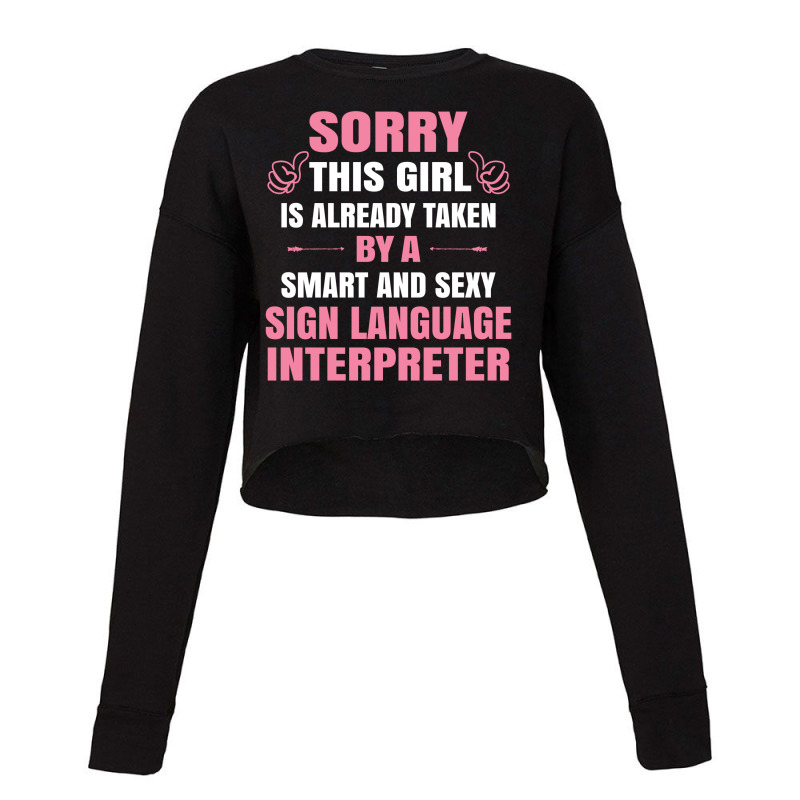 This Girl Is Taken By A Smart  Sign Language Interpreter Cropped Sweater by thanchashop | Artistshot