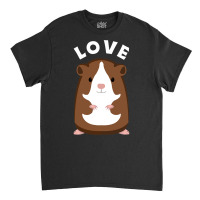 Funny Guinea Pigs T Fun Saying Guinea Pig Love Classic T-shirt | Artistshot