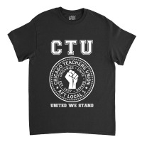 Chicago Teachers Union On Strike Protest United We Stand Classic T-shirt | Artistshot