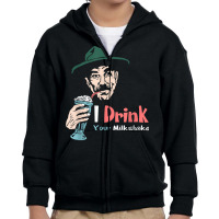 I Drink Your Milkshake I Drink It Up! T Shirt Youth Zipper Hoodie | Artistshot