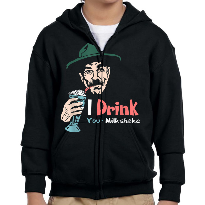 I Drink Your Milkshake I Drink It Up! T Shirt Youth Zipper Hoodie by nuzhetanopo | Artistshot