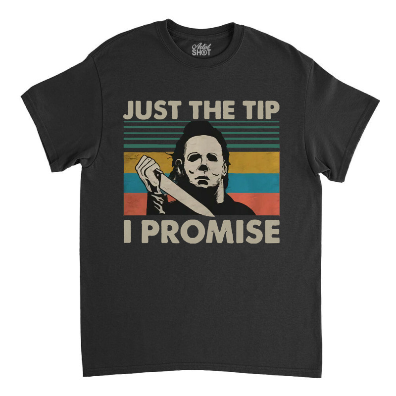 Just The Tip Classic T-shirt | Artistshot