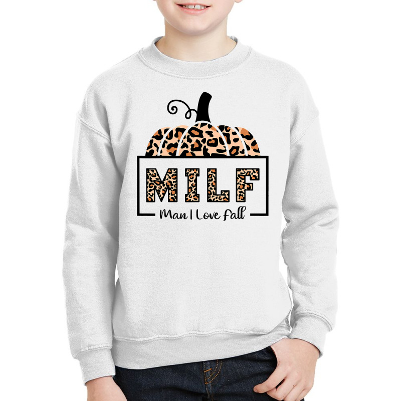 Milf Man I Love Fall Funny Woman Autumn Seasons Lover Youth Sweatshirt by AuturoMedero90 | Artistshot