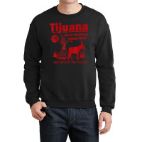 Funny Tijuana Donkey Show Essential For Fans Crewneck Sweatshirt | Artistshot