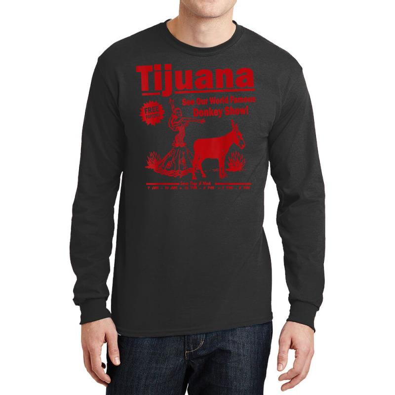 Funny Tijuana Donkey Show Essential For Fans Long Sleeve Shirts by TacitaSylvester | Artistshot