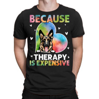 German Shepherd K9 Dog Because Therapy Is Expensive German Shepherd 0  T-shirt | Artistshot