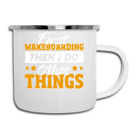 Wakeboarding T  Shirt Funny Wakeboarding Quote T  Shirt Camper Cup | Artistshot