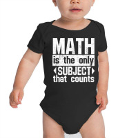 Math Is The Only Subject That Counts  Punny Tshirt For Nerds Baby Bodysuit | Artistshot