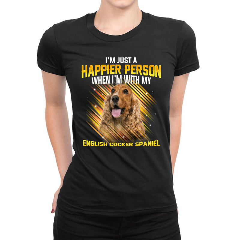 Dog English Cocker Spaniel Im Just A Happier Person Puppy Paw Ladies Fitted T-Shirt by peafowl | Artistshot