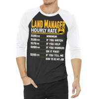 Land Manager Hourly Rate   Funny Property Manager T Shirt 3/4 Sleeve Shirt | Artistshot