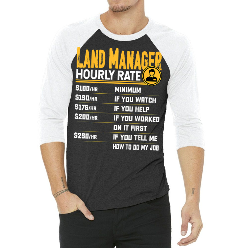 Land Manager Hourly Rate   Funny Property Manager T Shirt 3/4 Sleeve Shirt by cm-arts | Artistshot